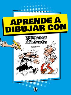 cover image of Aprende a dibujar con Mortadelo y Filemón (Mortadelo y Filemón. Actividades)